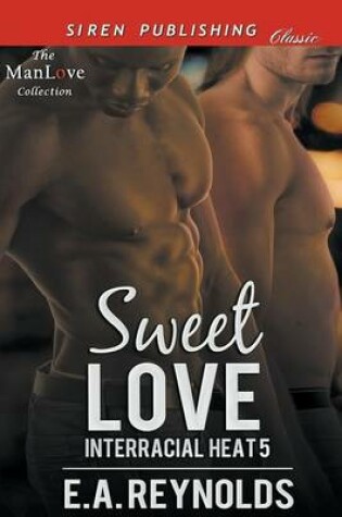 Cover of Sweet Love [Interracial Heat 5] (Siren Publishing Classic Manlove)