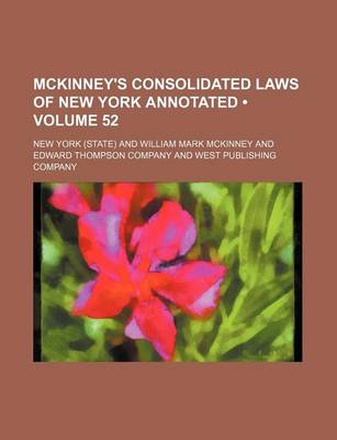 Book cover for McKinney's Consolidated Laws of New York Annotated (Volume 52)