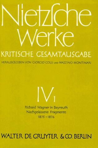 Cover of Richard Wagner in Bayreuth (Unzeitgemasse Betrachtungen IV). Nachgelassene Fragmente Anfang 1875 - Fruhling 1876