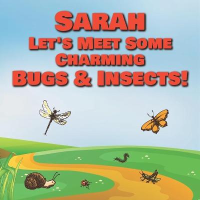 Book cover for Sarah Let's Meet Some Charming Bugs & Insects!