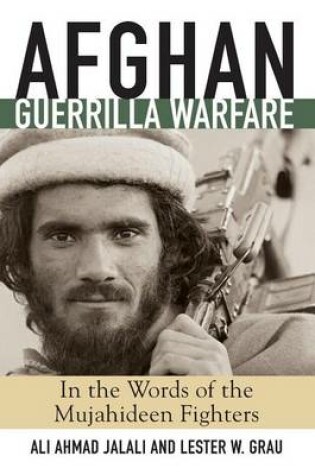 Cover of Afghan Guerrilla Warfare: In the Words of the Mjuahideen Fighters