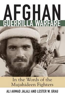 Book cover for Afghan Guerrilla Warfare: In the Words of the Mjuahideen Fighters