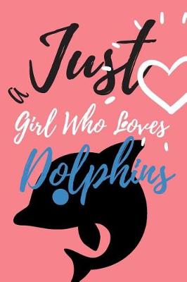 Book cover for Just a Girl Who Loves Dolphins