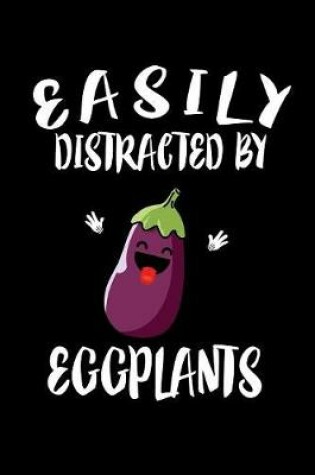 Cover of Easily Distracted By Eggplants