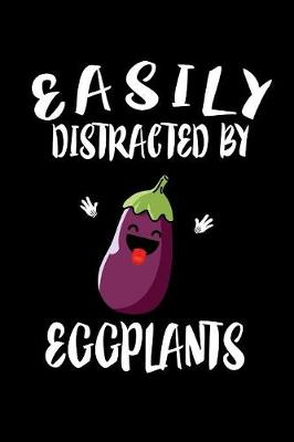 Book cover for Easily Distracted By Eggplants