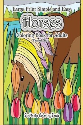 Cover of Travel Size Large Print Simple and Easy Horses Coloring Book for Adults