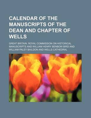 Book cover for Calendar of the Manuscripts of the Dean and Chapter of Wells