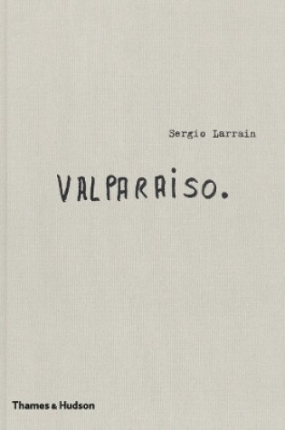 Cover of Sergio Larrain: Valparaiso