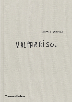 Book cover for Sergio Larrain: Valparaiso