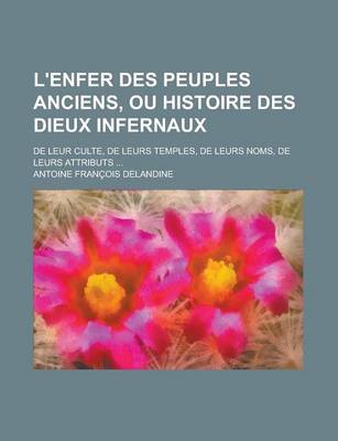 Book cover for L'Enfer Des Peuples Anciens, Ou Histoire Des Dieux Infernaux; de Leur Culte, de Leurs Temples, de Leurs Noms, de Leurs Attributs ...