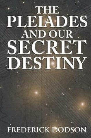 Cover of The Pleiades and Our Secret Destiny