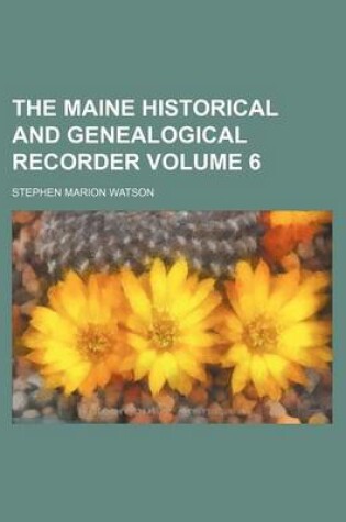 Cover of The Maine Historical and Genealogical Recorder Volume 6