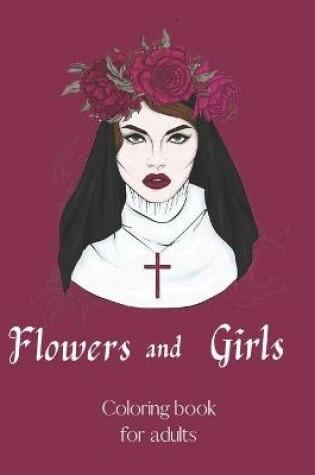 Cover of Flowers and Girls Coloring Book for Adults