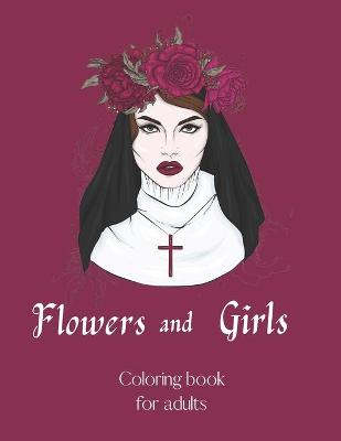 Book cover for Flowers and Girls Coloring Book for Adults