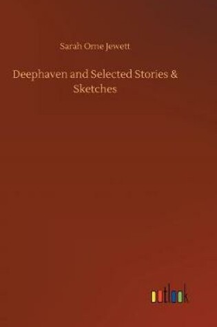 Cover of Deephaven and Selected Stories & Sketches