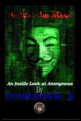 Book cover for Behind the Mask: an Inside Look at Anonymous