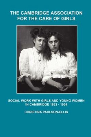 Cover of The Cambridge Association for the Care of Girls