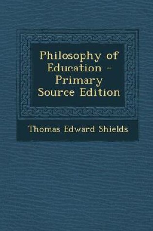 Cover of Philosophy of Education - Primary Source Edition