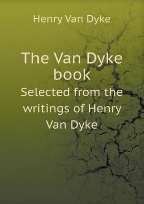 Book cover for The Van Dyke book Selected from the writings of Henry Van Dyke