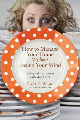 Book cover for How to Manage Your Home Without Losing Your Mind