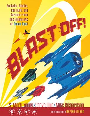 Book cover for Blast Off!: Rockets, Robots, Ray Guns, And Rarities From The Golden Age Of Space Toys