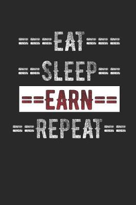 Book cover for Journal - Eat Sleep Earn Repeat