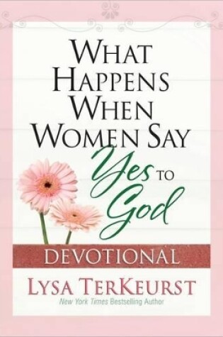 Cover of What Happens When Women Say Yes to God Devotional