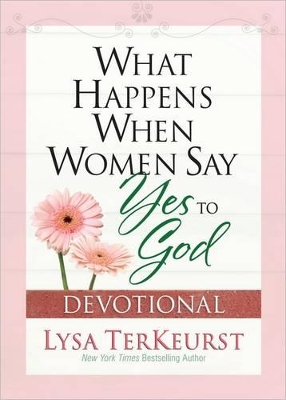 Book cover for What Happens When Women Say Yes to God Devotional