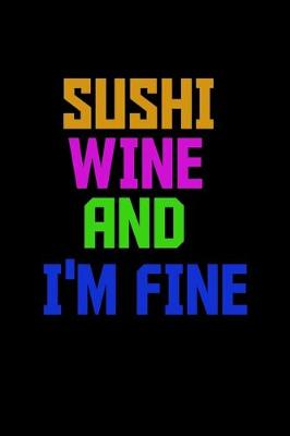 Book cover for Sushi wine and I'm fine