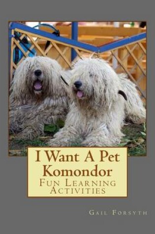 Cover of I Want A Pet Komondor