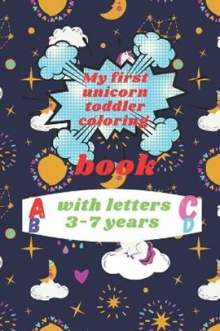 Cover of My first unicorn toddler coloring book with letters 3-7 years