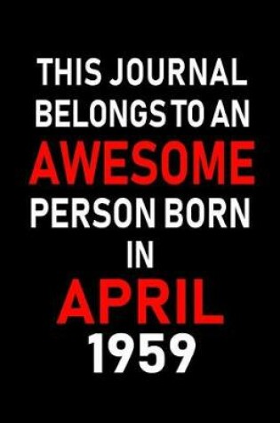 Cover of This Journal Belongs to an Awesome Person Born in April 1959