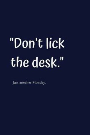 Cover of Don't Lick The Desk