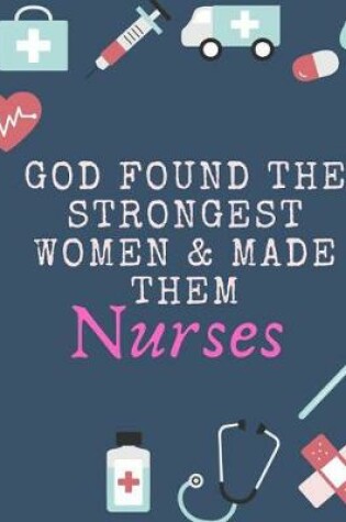 Cover of God Found the Strongest Women and Made Them Nurses