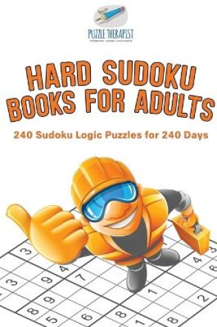 Cover of Hard Sudoku Books for Adults 240 Sudoku Logic Puzzles for 240 Days