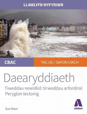 Book cover for Llawlyfr Myfyriwr Safon Uwch CBAC: Daearyddiaeth Tirweddau Arfordirol Peryglon Tectonig