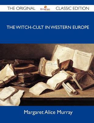 Book cover for The Witch-Cult in Western Europe - The Original Classic Edition