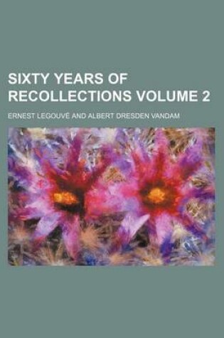 Cover of Sixty Years of Recollections Volume 2