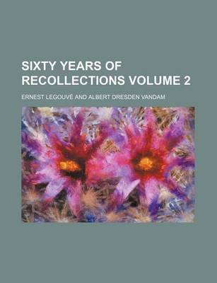 Book cover for Sixty Years of Recollections Volume 2