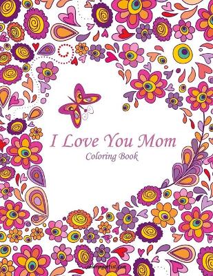 Book cover for I Love You Mom Coloring Book 1