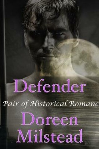 Cover of Defender: A Pair of Historical Romances