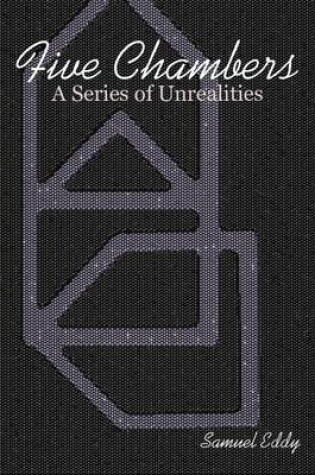 Cover of Five Chambers - A Series of Unrealities