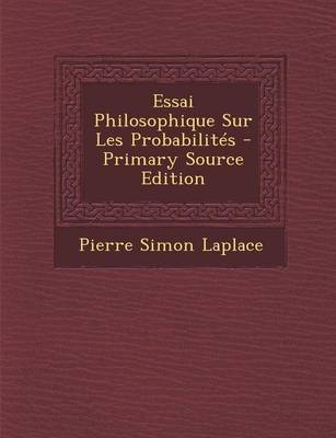 Book cover for Essai Philosophique Sur Les Probabilites - Primary Source Edition