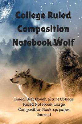 Book cover for College Ruled Composition Notebook Wolf