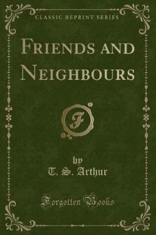 Cover of Friends and Neighbours (Classic Reprint)