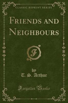 Book cover for Friends and Neighbours (Classic Reprint)