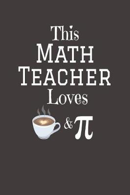 Book cover for This Math Teacher Loves Coffee and Pi