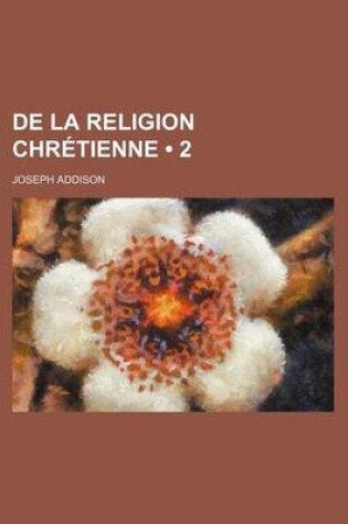 Cover of de La Religion Chretienne (2)