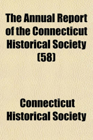 Cover of The Annual Report of the Connecticut Historical Society (58)