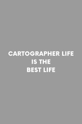 Book cover for Cartographer Life Is The Best Life